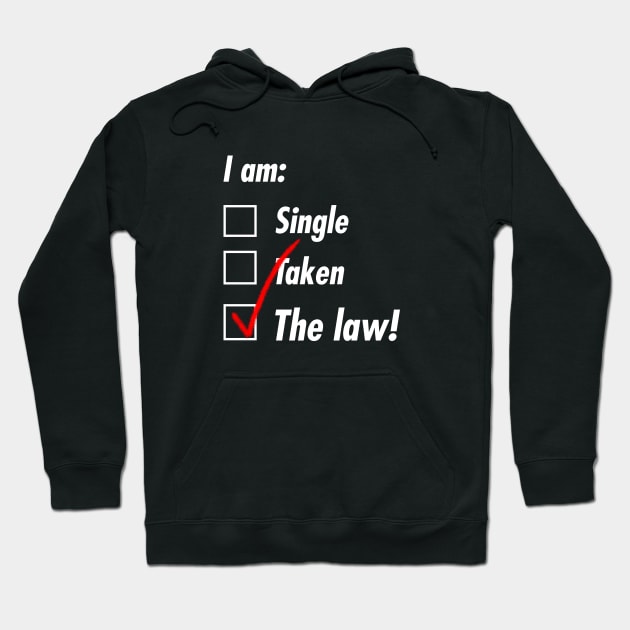 Single Taken The Law Hoodie by TeEmporium